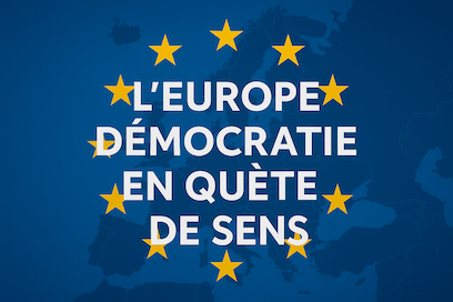 Europe : la démocratie en quête de sens